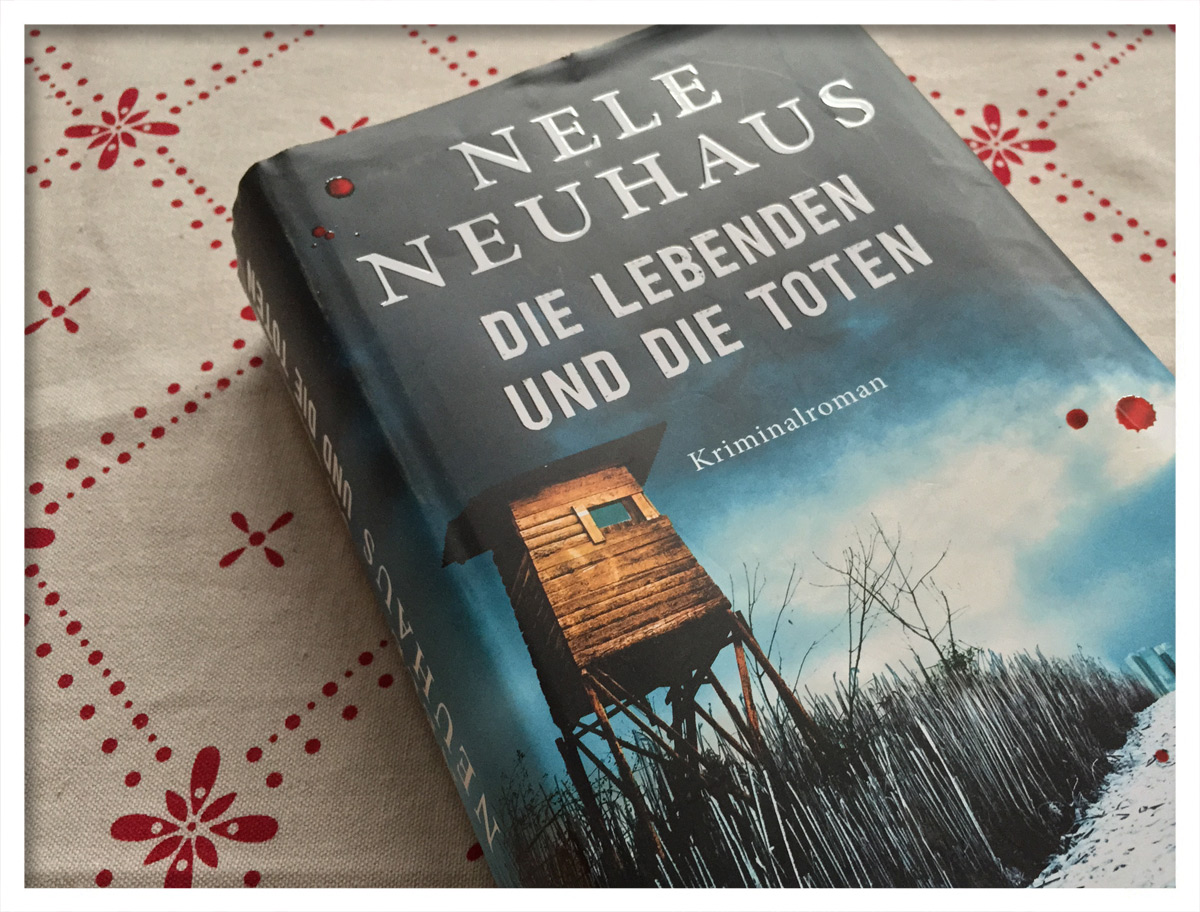 Nele Neuhaus: Die Lebenden und die Toten